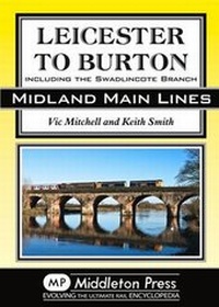 Enlarge image Cover: Leicester to Burton - Middleton Press