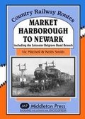 Cover: Market Harborough to Newark - Middleton Press