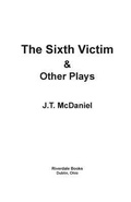 Cover: The Sixth Victim & Other Plays - Riverdale Books