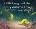 Cover: Little Frog and the Scary Autumn Thing - Phoenix St. Claire Publishing, LLC