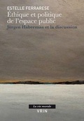 Cover: Ethique Et Politique de l'Espace Public - Librarie Philosophique J. Vrin