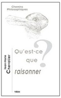 Cover: Qu'est-CE Que Raisonner? - Librarie Philosophique J. Vrin