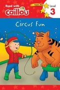 Cover: Caillou: Circus Fun - Read With Caillou, Level 3 - Caillou
