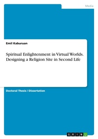 Abbildung von: Spiritual Enlightenment in Virtual Worlds. Designing a Religion Site in Second Life - GRIN Verlag