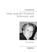 Cover: Liebe mu&szlig; der Wahrheit Schwester sein - BoD - Books on Demand