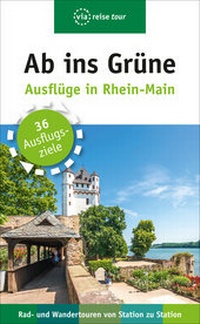 Abbildung von: Ab ins Grüne - Ausflüge in Rhein-Main - via reise