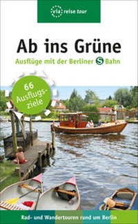 Abbildung von: Ab ins Grüne - Ausflüge mit der Berliner S-Bahn - via reise