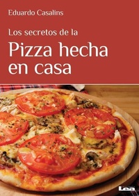 Abbildung von: Los secretos de la Pizza hecha en casa - Ediciones Lea