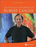 Cover: Struggles And Dreams Of Robert Langer, The - World Scientific Publishing Co Pte Ltd