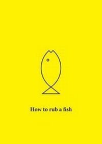 Enlarge image Cover: How How to Rub a Fish - Walbrook Press