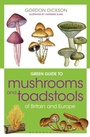 Cover: Green Guide to Mushrooms And Toadstools Of Britain And Europe - Bloomsbury Natural History