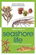 Cover: Green Guide to Seashore Life Of Britain And Europe - Bloomsbury Natural History