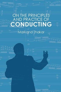 Enlarge image Cover: On the Principles and Practice of Conducting - University of Rochester Press