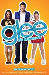 Enlarge image Cover: Glee: The Beginning - Headline Book Publishing