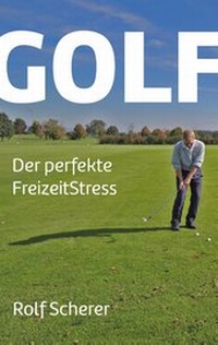 Abbildung von: Golf - Der perfekte FreizeitStress - BoD - Books on Demand