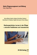 Cover: Mediengest&uuml;tztes Lernen in der Pflege - zwischen Traditionen und Innovationen - IN VIA