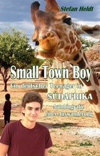 Abbildung von: Small Town Boy - Ein deutscher Teenager in Südafrika - Autobiografie einer Auswanderung - Verlag DeBehr