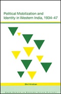 Cover: Political Mobilization and Identity in Western India, 1934-47 - SAGE Publications Inc