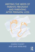 Cover: Meeting the Needs of Parents Pregnant and Parenting After Perinatal Loss - Routledge