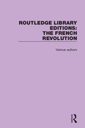 Cover: Routledge Library Editions: The French Revolution - Routledge