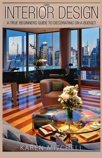 Enlarge image Cover: Interior Design: A True Beginners Guide to Decorating on a Budget - Lulu.com
