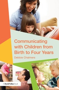 Abbildung von: Communicating with Children from Birth to Four Years - Routledge