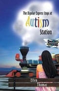 Cover: The Bipolar Express Stops at Autism Station - Infinity Publishing (PA)