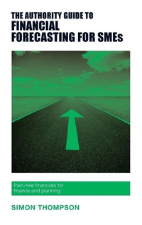 Enlarge image Cover: The Authority Guide to Financial Forecasting for SMEs - Authority Guides