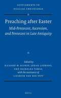 Cover: Preaching after Easter: Mid-Pentecost, Ascension, and Pentecost in Late Antiquity - Brill
