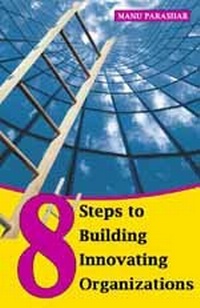 Enlarge image Cover: 8 Steps To Building Innovating Organizations - SAGE Publications Inc