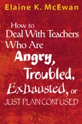 Cover: How to Deal With Teachers Who Are Angry, Troubled, Exhausted, or Just Plain Confused - SAGE Publications Inc