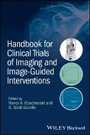 Cover: Handbook for Clinical Trials of Imaging and Image-Guided Interventions - Wiley
