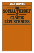 Cover: The Social Theory of Claude L&eacute;vi-Strauss - Palgrave Macmillan