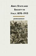 Cover: Army, State and Society in Italy, 1870-1915 - Palgrave Macmillan