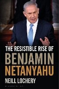 Enlarge image Cover: The Resistible Rise of Benjamin Netanyahu - Bloomsbury Continuum