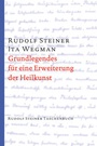 Bild: Grundlegendes f&uuml;r eine Erweiterung der Heilkunst nach geisteswissenschaftlichen Erkenntnissen - Rudolf Steiner Verlag