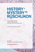 Cover: History + Mistery in R&uuml;schlikon - Die Provinz GmbH, gemeinn&uuml;tzige Gesellschaft f&uuml;r Kulturprojekte