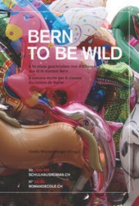 Enlarge image Cover: Bern to be wild - Die Provinz GmbH, gemeinnützige Gesellschaft für Kulturprojekte