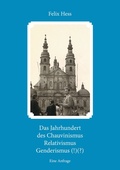 Cover: Das Jahrhundert des Chauvinismus Relativimus Genderismus (!)(?) - BoD - Books on Demand