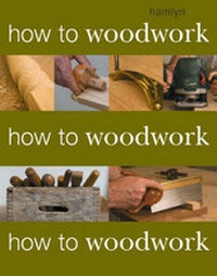Enlarge image Cover: How To Woodwork - Hamlyn
