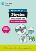 Cover: Pearson REVISE AQA GCSE Physics (Foundation) Revision Guide incl. online revision and quizzes - for 2026, 2027 exams - Pearson Education Limited