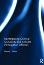 Cover: Reinterpreting Criminal Complicity and Inchoate Participation Offences - Routledge