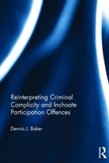 Cover: Reinterpreting Criminal Complicity and Inchoate Participation Offences - Routledge
