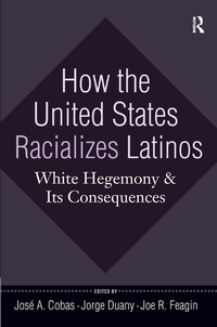 Enlarge image Cover: How the United States Racializes Latinos - Routledge