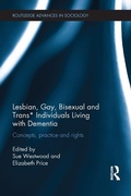 Cover: Lesbian, Gay, Bisexual and Trans* Individuals Living with Dementia - Routledge