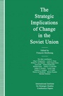 Cover: The Strategic Implications of Change in the Soviet Union - Palgrave Macmillan