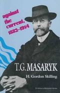 Cover: T. G. Masaryk: Against the Current, 1882-1914 - Palgrave Macmillan