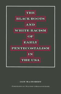 Enlarge image Cover: The Black Roots and White Racism of Early Pentecostalism in the USA - Palgrave Macmillan