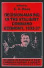 Cover: Decision-making in the Stalinist Command Economy, 1932-37 - Palgrave Macmillan