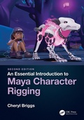 Cover: An Essential Introduction to Maya Character Rigging - CRC Press